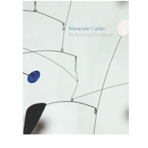 Alexander Calder: Performing Sculpt
